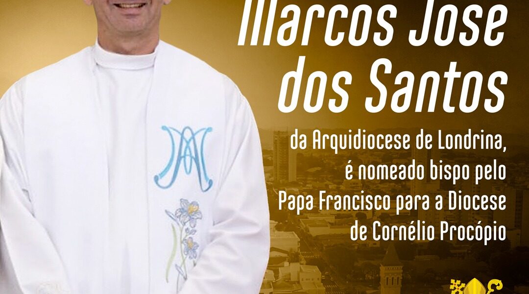 Pe. Marcos José, da Arquidiocese de Londrina, é nomeado bispo pelo Papa Francisco, para a Diocese de Cornélio Procópio