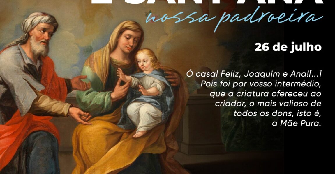 26 de Julho – São Joaquim e Sant’Ana, nossa padroeira